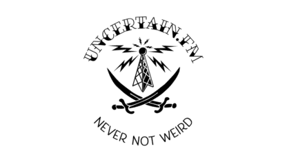 Logo featuring a radio tower emitting waves, crossed sabers below, and the text "Uncertain FM" above and "Never Not Weird" below.