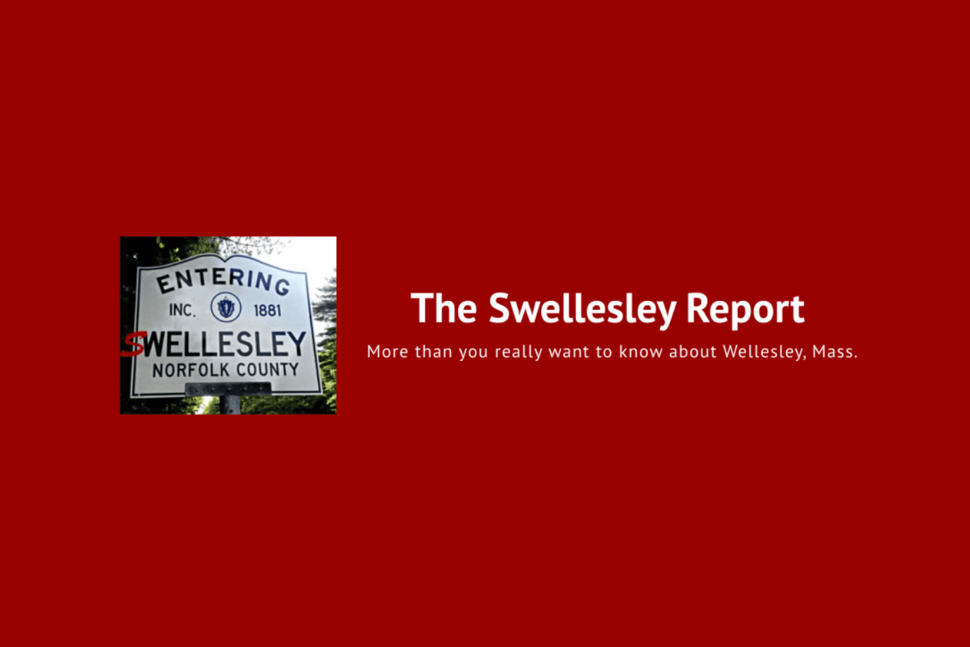 A road sign reads "Entering Wellesley, Norfolk County" next to the text "The Swellesley Report: More than you really want to know about Wellesley, Mass." on a red background.