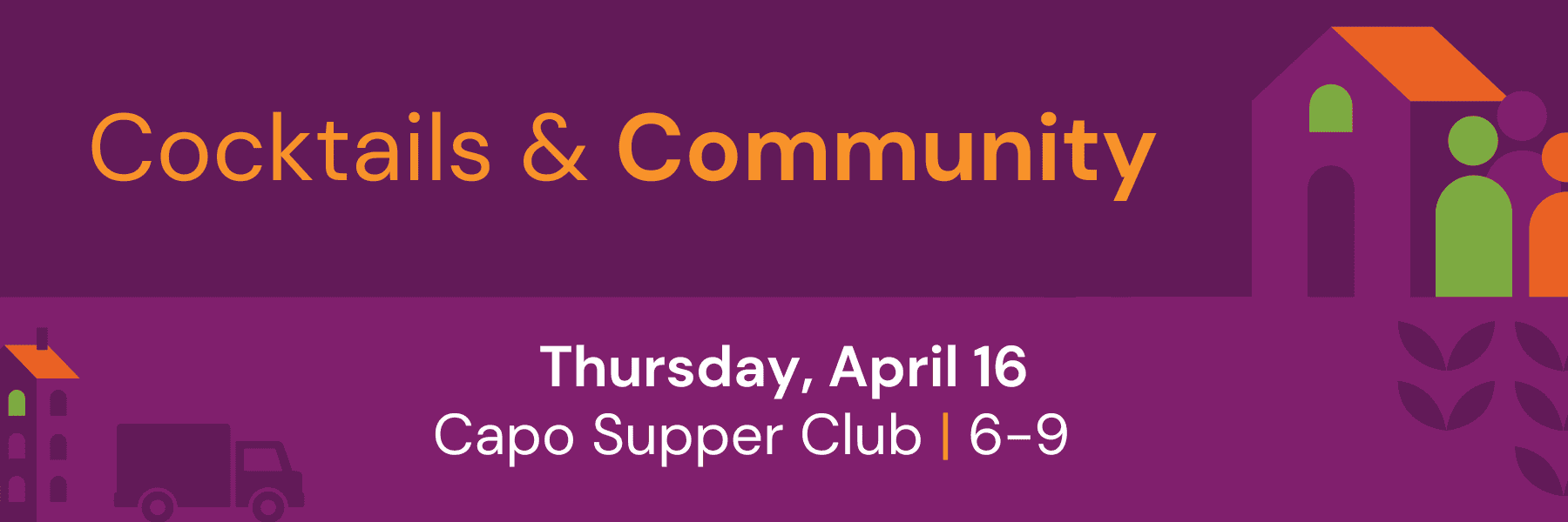 Event flyer featuring "Cocktails & Community. Thursday, April 16. Capo Supper Club | 6–9," with simple house and people icons on a purple background, inviting you to connect over cocktails and good company.